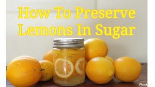 How To Preserve Lemons In Sugar