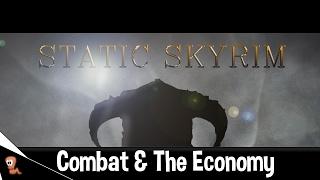 Static Skyrim - The Combat System & The Economy