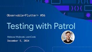 Testing with Patrol | Observable Flutter #56