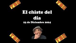 El chiste del día 23 de Diciembre 2024