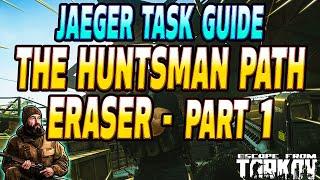 The Huntsman Path Eraser Part 1 - Jaeger Task Guide - Escape From Tarkov