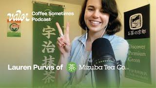 Coffee Sometimes Podcast – Lauren Purvis of Mizuba Tea Co – 09/20/2022