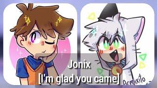 Jonix (I'm glad you came)