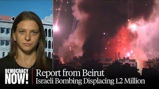 Report from Beirut: Israel Intensifies Bombardment of Lebanon, Displacing 1.2 Million