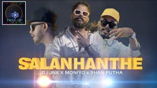 Salan Hanthe (සලංහන්තේ) - DJ JNK × SHAN PUTHA ft MONIYO ( Bass Boosted )