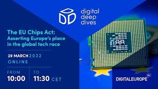 Digital Deep Dives | The EU Chips Act: Asserting Europe’s place in the global tech race