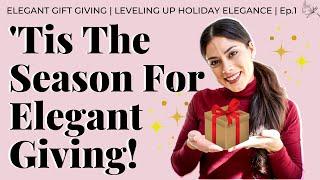 GIVING ELEGANT GIFTS | How To Be Elegant This Holiday | Leisha Leveling Up Holiday Elegance Ep. 1