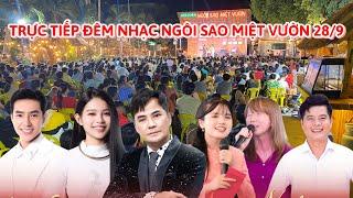 TRỰC TIẾP ĐÊM NHẠC NGÔI SAO MIỆT VƯỜN 28/9 - Danh ca Chế Thanh, Tuyết Nhung & Jack Long