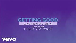 Lauren Alaina - Getting Good (Lyric Video) ft. Trisha Yearwood
