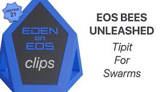 EDEN Clips: EOS BEES UNLEASHED  | Tipit for Swarms