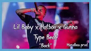 [FREE] Lil Baby x Hotboii x Gunna "Back" (prod. Meralless)