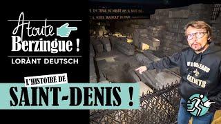 L'histoire de SAINT-DENIS... A Toute Berzingue !