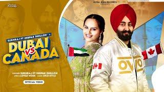 Dubai Vs Canada | Sukhraj | Deepak Dhillon | Latest Punjabi Songs 2021