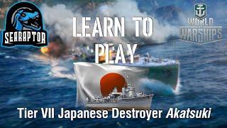 World of Warships - Learn to Play: Tier VII Japanese Destroyer Akatsuki