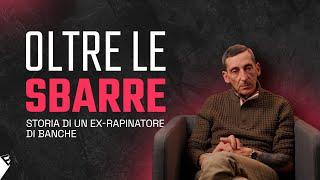 Oltre le Sbarre - Storia di un ex rapinatore di banche