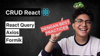 Tutorial CRUD React ke REST  API | React Query, Axios, Formik, Best Practices