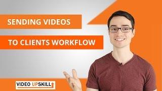 Sending videos to clients workflow