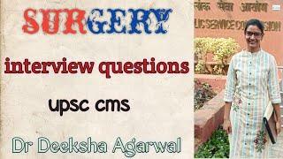 UPSC CMS INTERVIEW QUESTIONS OF SURGERY || DR DEEKSHA AGARWAL || UPSC COMBINED MEDICAL SERVICE ||