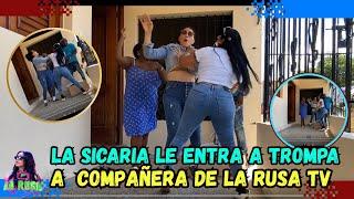 LA SICARIA LE ENTRA CON TO A COMPAÑERA DE LA RUSA
