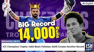 ICC Champions Trophy: India Beats Pakistan, Kohli Creates Another Record | ISH News