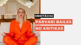 MEDITĀCIJA, KAS ATBRĪVOS NO BAILĒM NO KRITIKAS