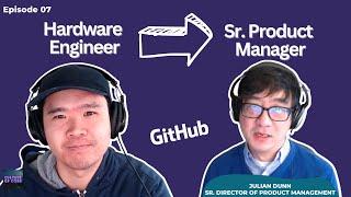 Julian's Journey from Hardware Engineer to Sr. Director of Product Management (GitHub)