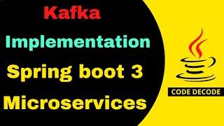 Kafka implementation in Spring boot 3 Microservices | Producer and Consumer | Code Decode