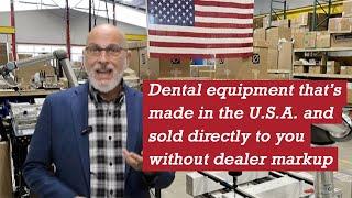 The Best Core Dental Equipment. Made in U.S.A. - Direct to You - No Dealer, No Middleman, No Markup.