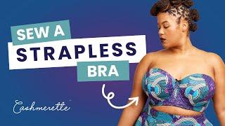 How to sew a strapless bra! Symmes Strapless Bra sewalong