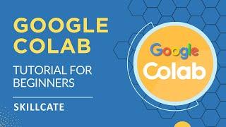 Google Colab Tutorial for Beginners | How to use Google Colaboratory