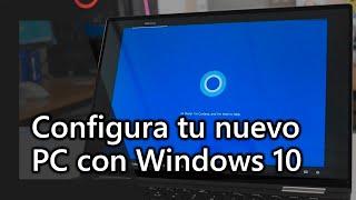 La mejor forma de configurar tu nuevo PC con Windows 10