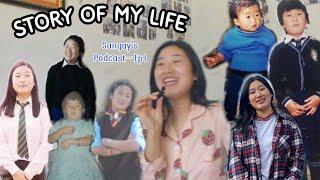 Sangay's Podcast ~ Ep 1 | Story of my Life 