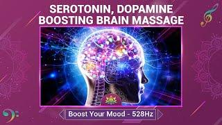 Serotonin, Dopamine Boosting Brain Massage - Relax, Rejuvenate, Melt Stress, Boost Your Mood - 528Hz