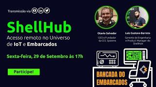 23 -  ShellHub: Acesso remoto no Universo de IoT e Embarcados