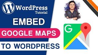 How to Embed Google Maps in WordPress | WordPress Tutorial for Beginners