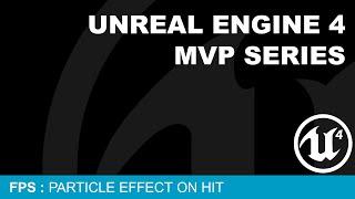 MVP FPS #9 - Particle Effect On Hit ( UE4)