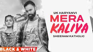Mera Kaliya (B&W Video) | UK Haryanvi | Sheenam Katholic |Haryanvi Song 2022| Speed Records Haryanvi