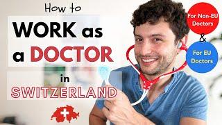 WORK AS A FOREIGN DOCTOR IN SWITZERLAND // For EU and NON EU Doctors - Medical Residency