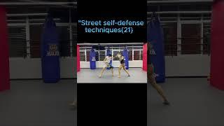 "Street self-defense techniques（21）"#thailand  fist#Thai fist#Martial Art #kungfu