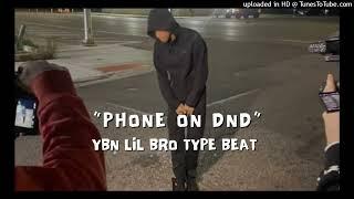 [FREE] YBN LIL BRO TYPE BEAT "PHONE ON DND"