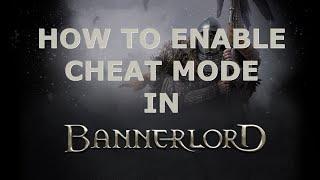 How To Enable Cheat Mode in Mount & Blade II: Bannerlord (FAST)