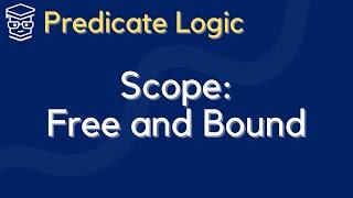 SCOPE and FREE and BOUND Variables in Predicate Logic