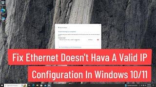 Fix Ethernet Doesn't have a Valid IP Configuration In Windows 10/11