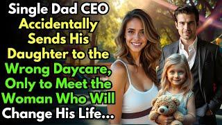 Single Dad CEO Accidentally Sends His Daughter to the Wrong Daycare, Only to Meet the Woman Who Will