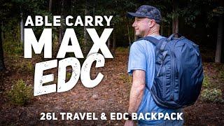 NEW Able Carry MAX EDC // 26L EDC & Travel Top Contender