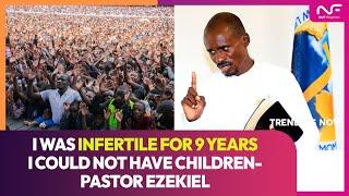 I was Barren for 9 years says Pastor Ezekiel