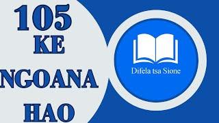 KENGOANA HAO(BITSO LA KA) | DIFELA TSA SIONE 105 | SOTHO HYMN OF WORSHIP