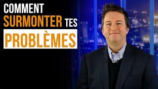 COMMENT SURMONTER TES PROBLÈMES - Luc Dumont