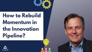 How to rebuild momentum in the innovation pipeline? | Triangle IP | Thomas Franklin