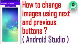 How to change images using next and previous buttons ?( Android Studio )